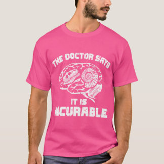 De dokter zegt dat het een ongeneeslijke liefde vo t-shirt