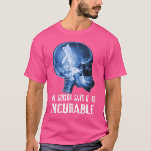 De dokter zegt dat het ongeneeslijk is in BMX T-shirt