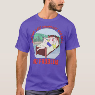 De dokter zei dat de Complete Bed Rest geen proble T-shirt