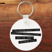 De dokter zei dat ik meerdere persoonlijkheden heb sleutelhanger (Voorkant)