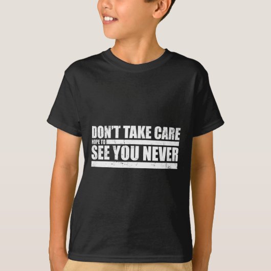 De Don't Take Care Challenge Quote (versleten Co T-shirt (Voorkant)