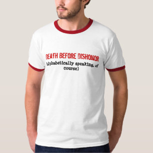 De dood voor Dishonor (alfabetisch gesproken... T-shirt