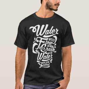 De Dragon's beroemde citaat is water mijn vriend I T-shirt