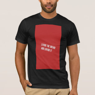 De droom beleven en ervan houden T-shirt