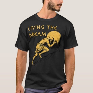 De droom leven Sisyphus Griekse mythologie meme T-shirt
