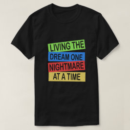 de droom van een nachtmerrie tegelijk leven t-shirt
