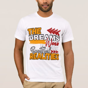 De Droom Weeft Mooie Realiteiten Motiverend T-shirt