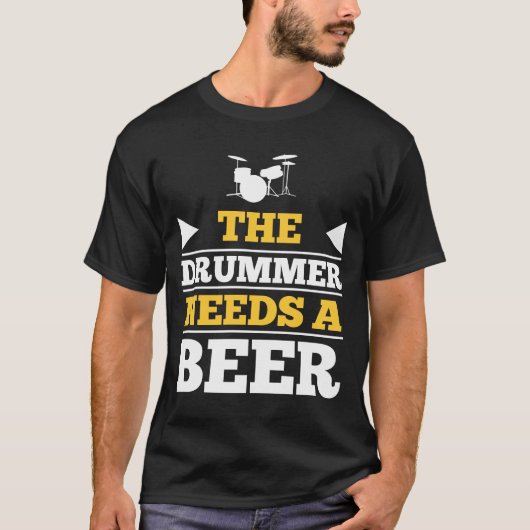 De drummer heeft een bier nodig t-shirt (Voorkant)