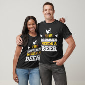 De drummer heeft een bier nodig t-shirt (Unisex)