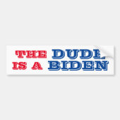 DE DUDE IS EEN BIDEN Bumpersticker (Voorkant)