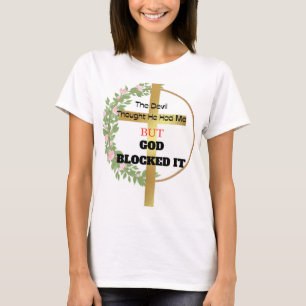 De duivel dacht dat hij mij had, maar God blokkeer T-shirt