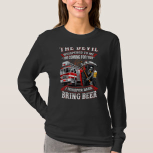 De duivel fluisterde me toe dat ik voor je vuur ko t-shirt