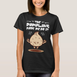 De Dumpling liet me het doen T-shirt