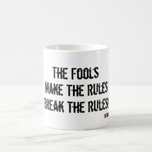 De dwazen maken de Regels, de Regels van de Dwazen Koffiemok