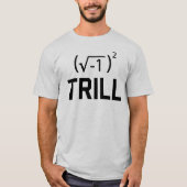 De echte Aantallen zijn Trill T-shirt (Voorkant)