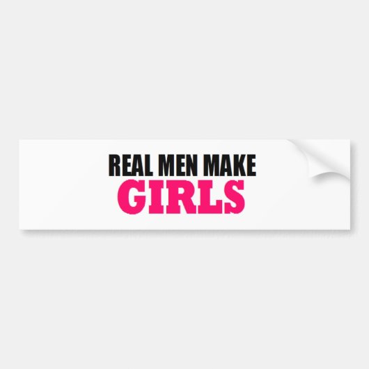 DE ECHTE MANNEN MAKEN DE BABY DADDY VAN DE MEISJES BUMPERSTICKER (Voorkant)