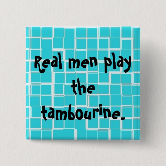 De echte mannen spelen de tambourine knoop. vierkante button 5,1 cm (Voorkant)