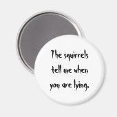 De eekhoorn vertelde me wanneer je liegt. magneet (Voorkant / Achterkant)