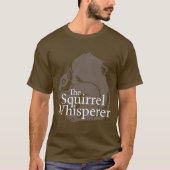 De eekhoorn Whisperer T-shirt (Voorkant)