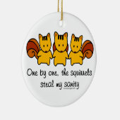 De eekhoorns stelen mijn gezondheid keramisch ornament (Rechts)