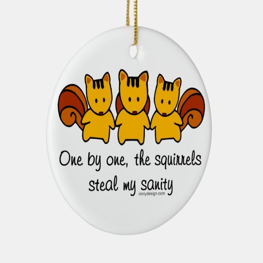 De eekhoorns stelen mijn gezondheid keramisch ornament (Rechts)