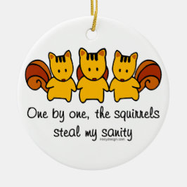 De eekhoorns stelen mijn gezondheid keramisch ornament