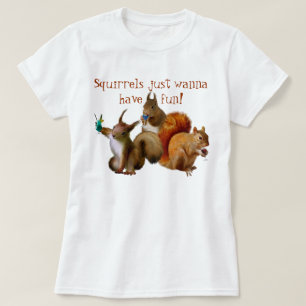 De eekhoorns willen enkel Pret hebben T-shirt