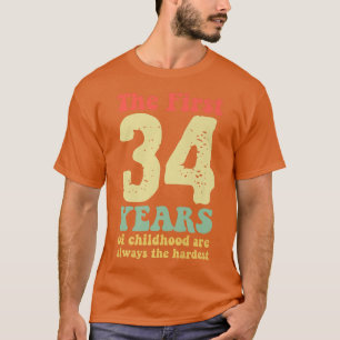 de eerste 34 jaar kindertijd zijn altijd de t-shirt
