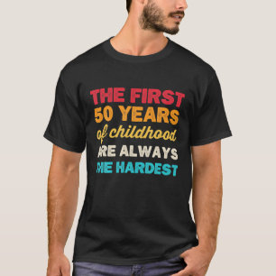 De eerste 50 jaar kindertijd B dag grappigheid 50  T-shirt