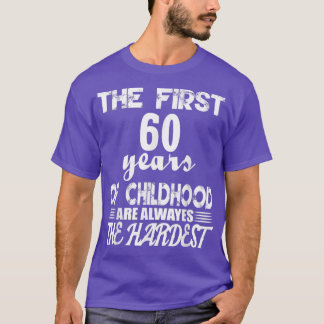 De eerste 60 jaar kindertijd zijn de moeilijkste  t-shirt