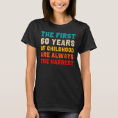 De eerste 60 jaar van de kindertijd hardste oude 6 t-shirt (Voorkant)