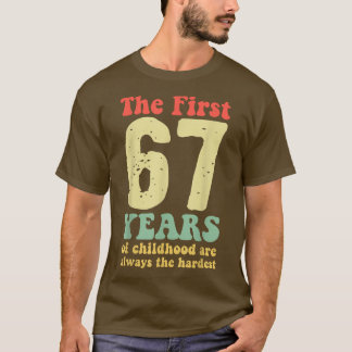 de eerste 67 jaar kindertijd zijn altijd schattig t-shirt