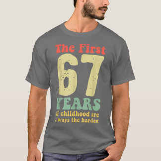 de eerste 67 jaar kindertijd zijn altijd schattig t-shirt