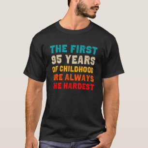 De eerste 95 jaar van de kindertijd hardste oude 9 t-shirt