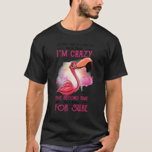 De eerste keer dat je me ontmoet ben ik gek de twe t-shirt