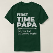 De eerste keer dat Papa de slechte invloed laat be T-shirt (Design voorkant)