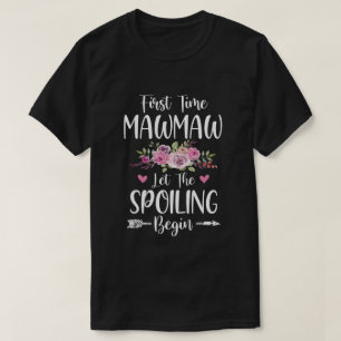 De eerste keer MawMaw laat het Spoiling beginnen T-shirt