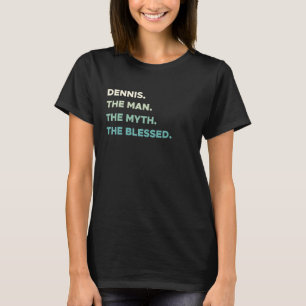 DE EERSTE NAAM DENNIS HET MAN MYTH BLESSED Christe T-shirt