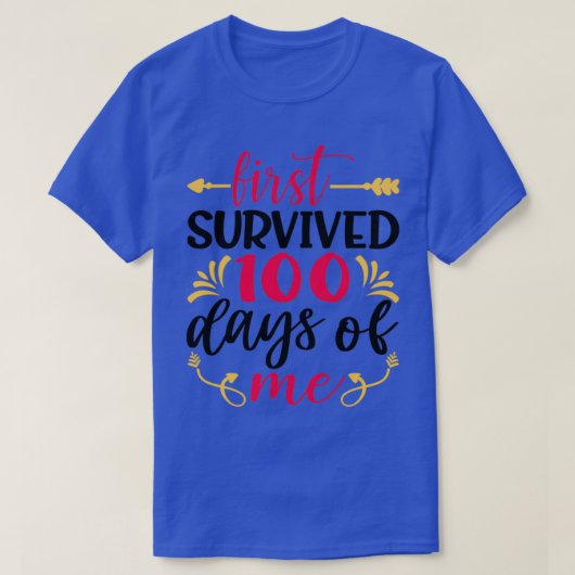 De eerste overleefde 100 dagen van mij Classic TSh T-shirt (Design voorkant)