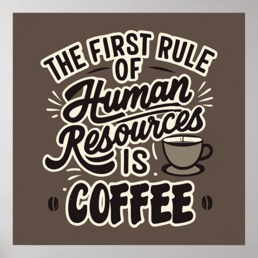 De Eerste Regel Van Human Resources Is Koffie Poster (Voorkant)