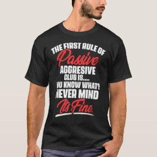 De eerste regel van passieve agressieve club is ji t-shirt