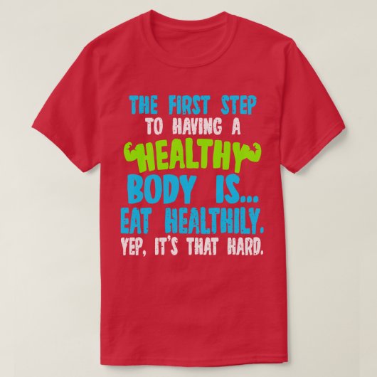 De eerste stap naar een gezond lichaam is het eten t-shirt (Design voorkant)