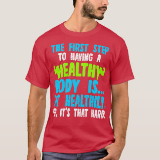 De eerste stap naar een gezond lichaam is het eten t-shirt