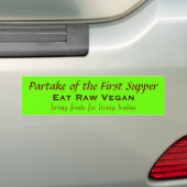 De eerste Supper was een rauwe Vegaan Bumpersticker (Op auto)