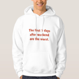 De eerste vijf dagen na het weekend zijn de slecht hoodie