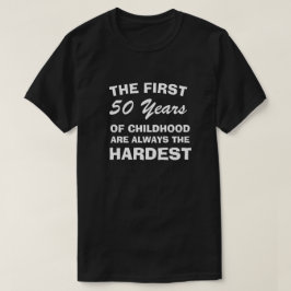 DE EERSTE VIJFTIG JAAR KINDEREN ZIJN HET HARDEST T-SHIRT