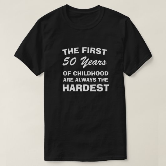 DE EERSTE VIJFTIG JAAR KINDEREN ZIJN HET HARDEST T-SHIRT (Design voorkant)