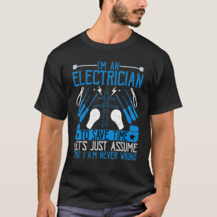 De elektricien Iu2019m een elektricien om Tijd te  T-shirt