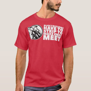 De elektricien moeten zich begeven om Eendes te ma T-shirt
