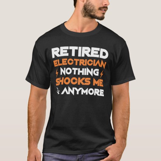 De elektricien van de pensionering schokt niets me t-shirt (Voorkant)